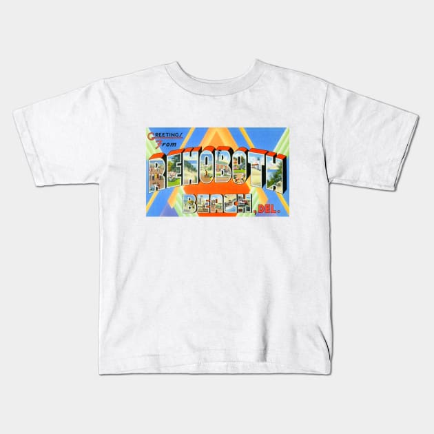 Greetings from Rehoboth Beach, Delaware - Vintage Large Letter Postcard Kids T-Shirt by Naves